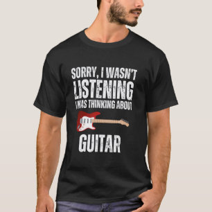 T-shirt Désolé de penser à la guitare drôle guitariste mus