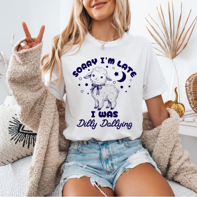 T-shirt Désolé d'être en retard, j'ai été dilly Dallying F (Créateur téléchargé)