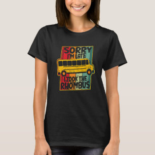 T-shirt Désolé d'être en retard J'ai pris le mathématicien