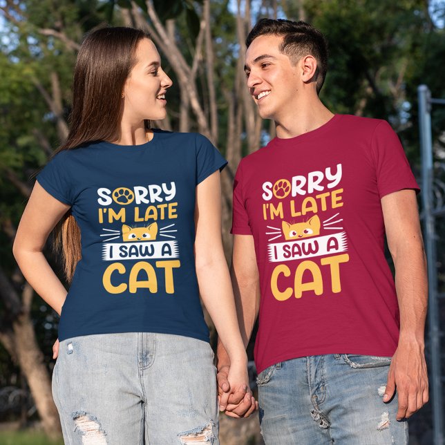 T-shirt Désolé d'être en retard J'ai vu un chat (Créateur téléchargé)