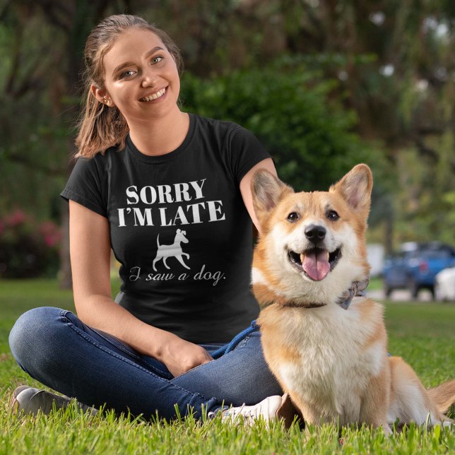 T-shirt Désolé d'être en retard J'ai vu un chien (Créateur téléchargé)