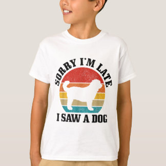 T-shirt Désolé d'être en retard J'ai vu un chien un Amoure