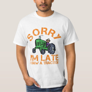 T-shirt désolé d'être en retard j'ai vu un tracteur