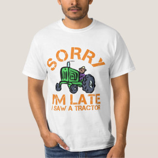 T-shirt désolé d'être en retard j'ai vu un tracteur