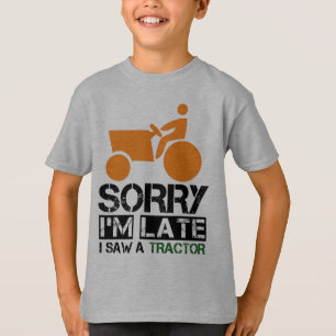 T-shirt désolé d'être en retard j'ai vu un tracteur