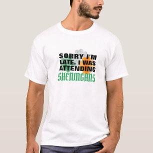 T-shirt Désolé d'être en retard, les Shenanigans m'ont gar