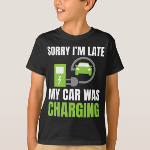 T-shirt Désolé d'être en retard Ma voiture a chargé un EV