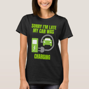 T-shirt Désolé d'être en retard ma voiture était chargée E