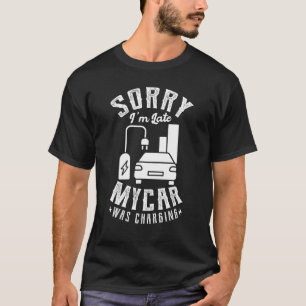 T-shirt Désolé d'être en retard ma voiture était chargée p
