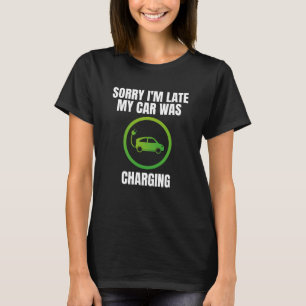 T-shirt Désolé d'être en retard ma voiture était de charge