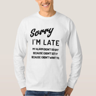 T-shirt Désolé d'être en retard. Mon alarme ne s'est pas é