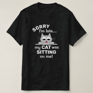 T-shirt DÉSOLÉ d'être en retard, mon CAT était assis s