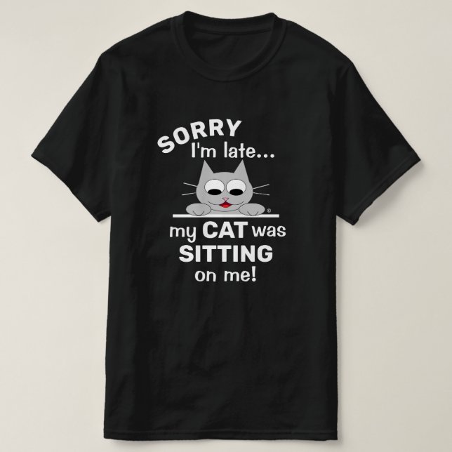 T-shirt DÉSOLÉ d'être en retard, mon CAT était assis sur m (Design devant)