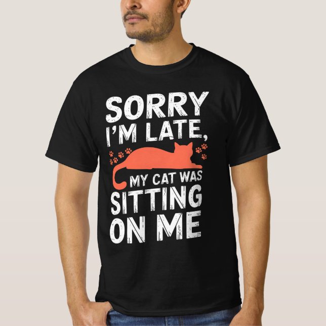 T-shirt Désolé d'être en retard Mon chat était assis sur m (Devant)