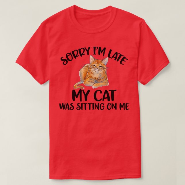 T-shirt Désolé d'être en retard mon chat était assis sur m (Design devant)