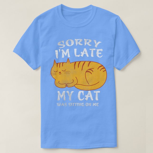 T-shirt Désolé d'être en retard Mon chat était assis sur m (Design devant)