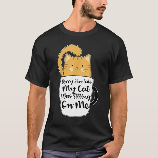 T-shirt Désolé d'être en retard Mon chat était assis sur m (Devant)