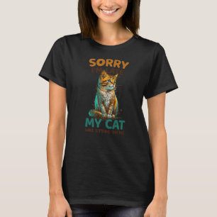 T-shirt Désolé d'être en retard Mon chat était assis sur m