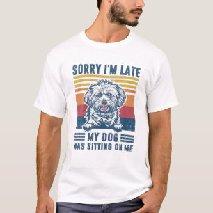 T-shirt Désolé d'être en retard mon chien était assis sur