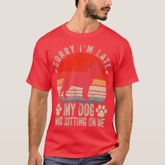 T-shirt Désolé d'être en retard mon chien était assis sur 