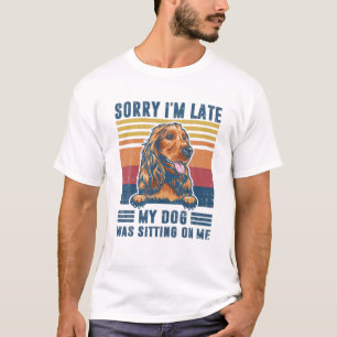 T-shirt Désolé d'être en retard mon chien était assis sur