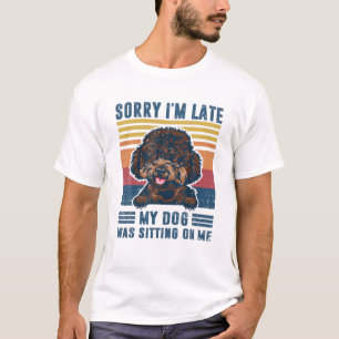 T-shirt Désolé d'être en retard, mon chien était assis sur