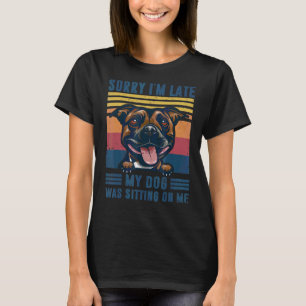 T-shirt Désolé d'être en retard Mon chien était assis sur