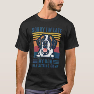 T-shirt Désolé d'être en retard Mon chien était assis sur