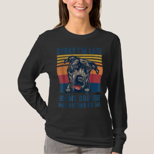 T-shirt Désolé d'être en retard mon chien était assis sur