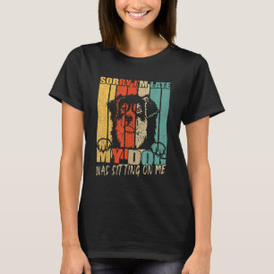 T-shirt Désolé d'être en retard mon chien était assis sur