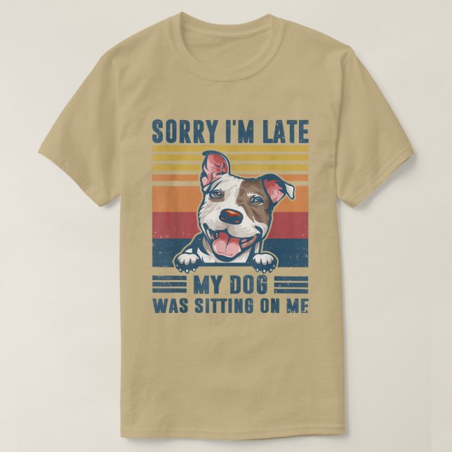 T-shirt Désolé d'être en retard mon chien était assis sur  (Design devant)