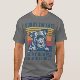 T-shirt Désolé d'être en retard mon chien était assis sur