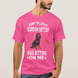 T-shirt Désolé d'être en retard Mon Gordon Setter était as