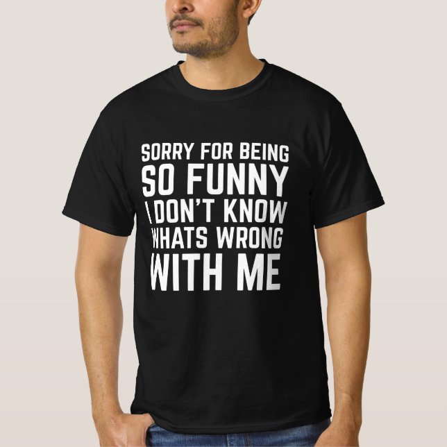 T-shirt Désolé D'Être Si Drôle (Devant)