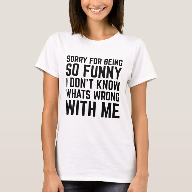 T-shirt Désolé D'Être Si Drôle (Devant)