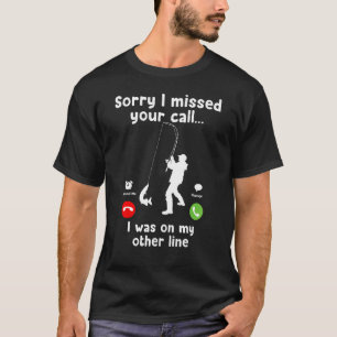 T-shirt Désolé Drôle J'ai Manqué Votre Appel - Étais Sur L