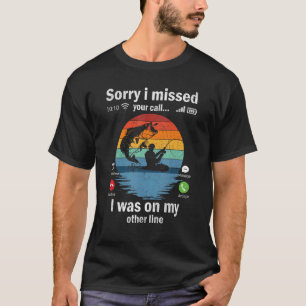 T-shirt Désolé Drôle J'ai Raté Votre Appel Était Sur L'aut