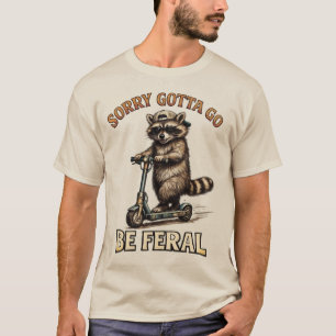 T-shirt Désolé Faut Y Aller En Mode Féral Drôle de Raton