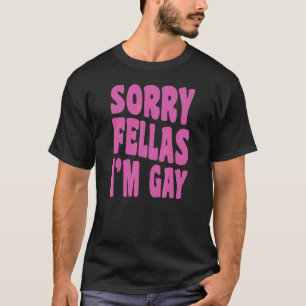 T-shirt Désolé Fellas Je suis Gay Lesbian Pride Sortir 1
