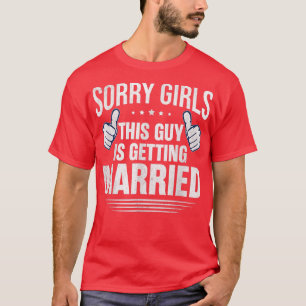 T-shirt Désolé Filles Ce Type Se Marie Coup Drôle