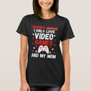 T-shirt Désolé Filles I Only Love Jeux Vidéos & my Mom Val
