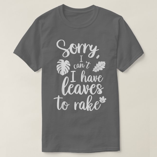T-shirt Désolé I Cant I Have Leaves To Rake Funny Autumn Q (Design devant)