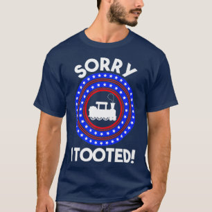 T-shirt Désolé I Tooted Train Lover Patriotic Railroad