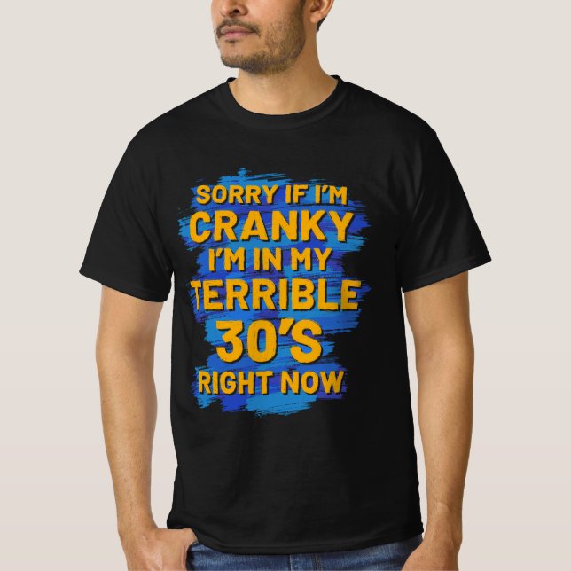 T-shirt Désolé I'm Cranky I'm In My Terrible 30's (Devant)