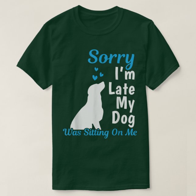 T-shirt Désolé I'm Late My Dog  (Design devant)