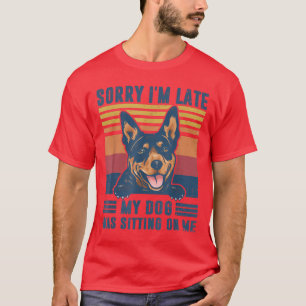 T-shirt Désolé I'm Late My Dog