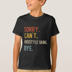 T-shirt Désolé, impossible de skier en freestyle, adieu le
