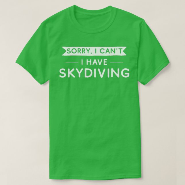 T-shirt Désolé J'Ai Canx27t Je Suis En Skydiving (Design devant)