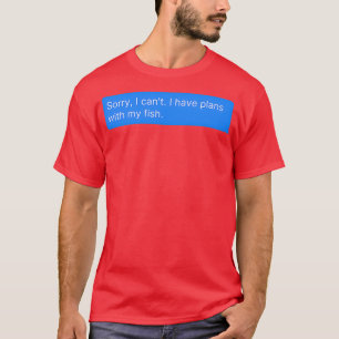 T-shirt Désolé J'Ai Des Plans Avec Mon Poisson Drôle Aq Ca