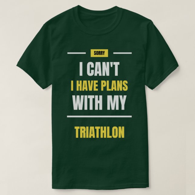 T-shirt Désolé J'Ai Des Plans Avec Mon Triathlon Pour Canx (Design devant)
